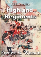 The Story of the Highland Regiments