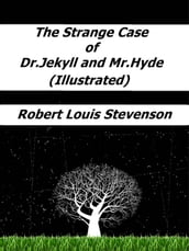 The Strange Case of Dr. Jekyll and Mr. Hyde (Illustrated)