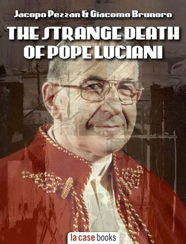 The Strange Death of Pope Luciani - Jacopo Pezzan - Giacomo Brunoro