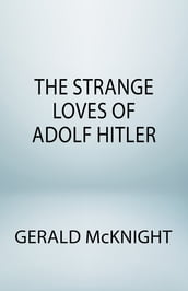 The Strange Loves of Adolf Hitler