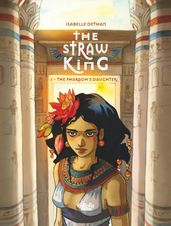 The Straw King - Volume 1 - The Pharaoh  s Daughter