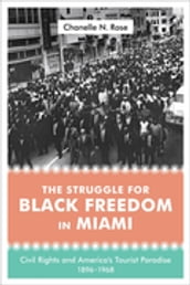 The Struggle for Black Freedom in Miami