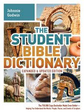 The Student Bible Dictionary--Expanded and Updated Edition