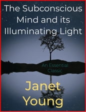 The Subconscious Mind and its Illuminating Light