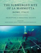 The Submerged Site of La Marmotta (Rome, Italy)