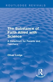 The Substance of Faith Allied with Science