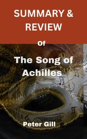 The Summary & Review of the song of Achilles.