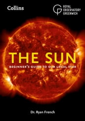 The Sun: Beginner s guide to our local star