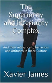 The Superiority and Inferiority Complex: and Their Relevance to Behaviors and Attitudes in Black Culture