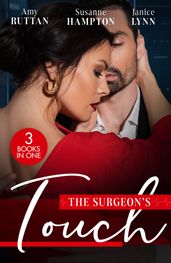 The Surgeon s Touch: Safe in His Hands / Back in Her Husband s Arms / Heart Surgeon to Single Dad