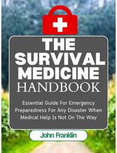 The Survival Medicine Handbook