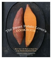The Sweet Potato Lover s Cookbook