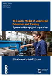 The Swiss Model of Vocational Education and Training