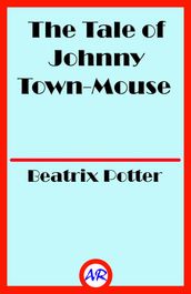 The Tale of Johnny Town-Mouse (Illustrated)