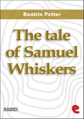 The Tale of Samuel Whiskers or,The Roly-Poly Pudding