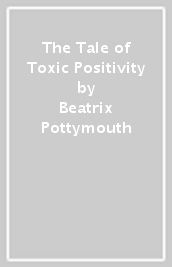 The Tale of Toxic Positivity