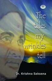 The Tales of My Wrinkles Tell