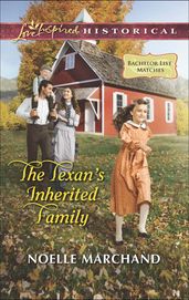 The Texan s Inherited Family (Mills & Boon Love Inspired Historical) (Bachelor List Matches, Book 1)