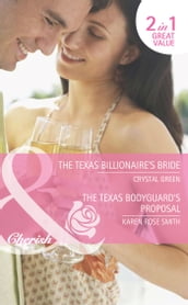The Texas Billionaire s Bride / The Texas Bodyguard s Proposal: The Texas Billionaire s Bride (The Foleys and the McCords) / The Texas Bodyguard s Proposal (The Foleys and the McCords) (Mills & Boon Cherish)