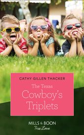 The Texas Cowboy s Triplets (Texas Legends: The McCabes, Book 2) (Mills & Boon True Love)