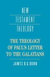 The Theology of Paul s Letter to the Galatians
