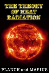 The Theory of Heat Radiation - (Illustrated - Full Scientific Notation)