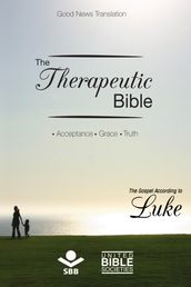 The Therapeutic Bible The Gospel of Luke