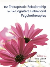 The Therapeutic Relationship in the Cognitive Behavioral Psychotherapies