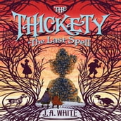 The Thickety #4: The Last Spell