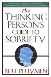 The Thinking Person s Guide to Sobriety