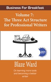 The Three Act Structure for Professional Writers