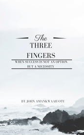 The Three Fingers - When Success Is Not an Option but A Necessity