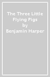 The Three Little Flying Pigs