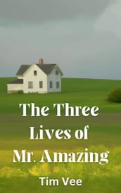The Three Lives of Mr. Amazing