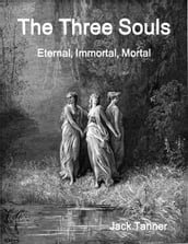 The Three Souls: Eternal, Immortal, Mortal