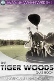 The Tiger Woods Quiz Book