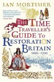 The Time Traveller s Guide to Restoration Britain