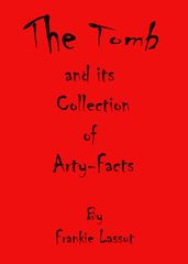 The Tomb and Its Collection of Arty Facts