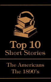 The Top 10 Short Stories - The 1890 s - The Americans