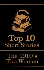 The Top 10 Short Stories - The 1910 s - The Women