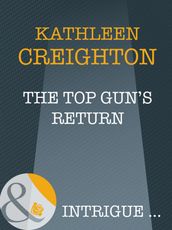 The Top Gun s Return (Mills & Boon Intrigue) (Starrs of the West, Book 1)