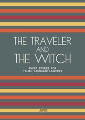 The Traveler And The Witch: Short Stories for Italian Language Learners