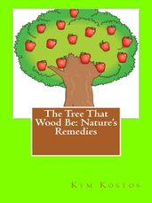 The Tree That Wood Be: Nature s Remedies