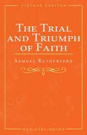 The Trial and Triumph of Faith