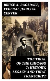 The Trial of the Chicago 7: History, Legacy and Trial Transcript