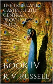 The Tribes and Castes of the Central Provinces of India, Book IV