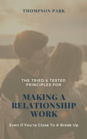 The Tried & Tested Principles For Making A Relationship Work: Even if you re close to a break up