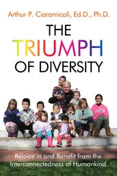 The Triumph of Diversity: Rejoice in and Benefit from the Interconnectedness of Humankind