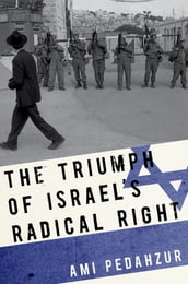 The Triumph of Israel s Radical Right