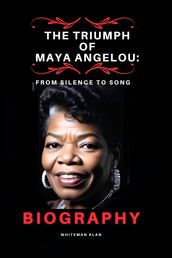 The Triumph of Maya Angelou: